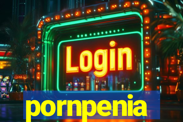 pornpenia