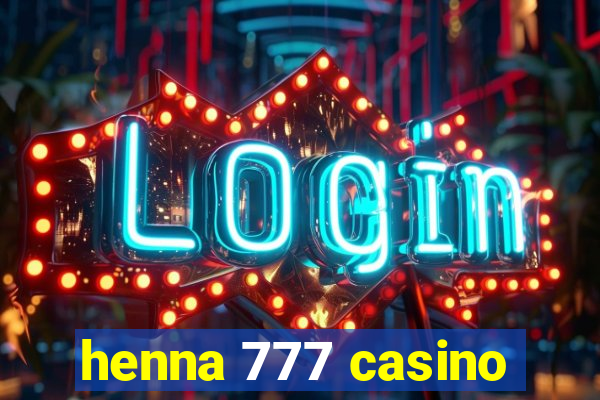 henna 777 casino