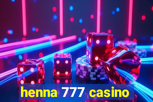 henna 777 casino