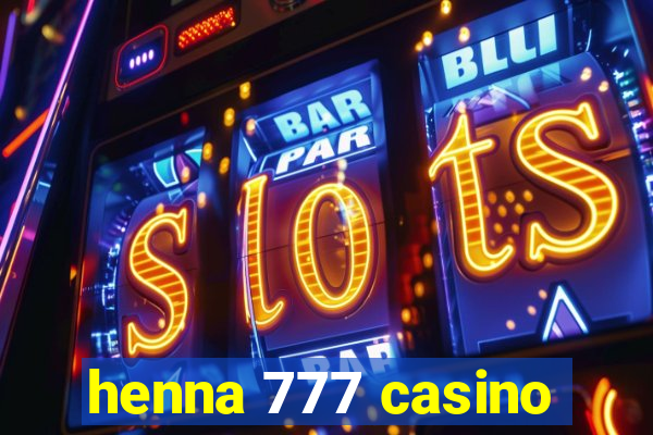 henna 777 casino