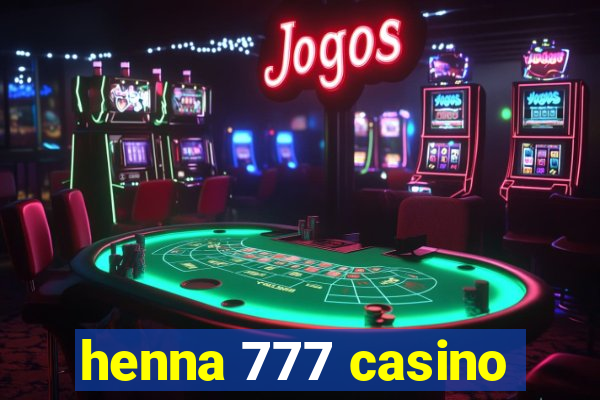 henna 777 casino