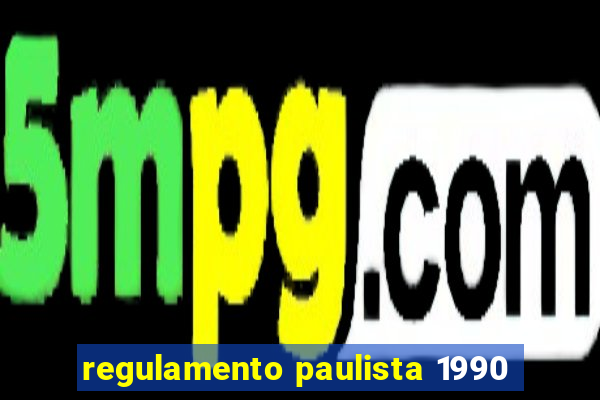 regulamento paulista 1990