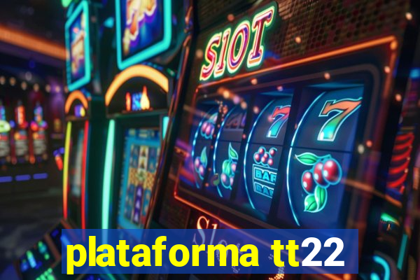 plataforma tt22