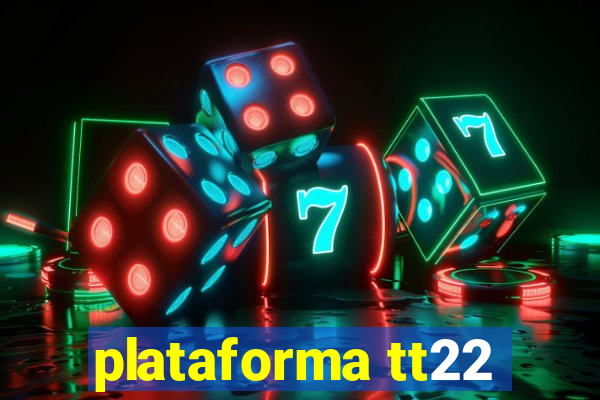 plataforma tt22