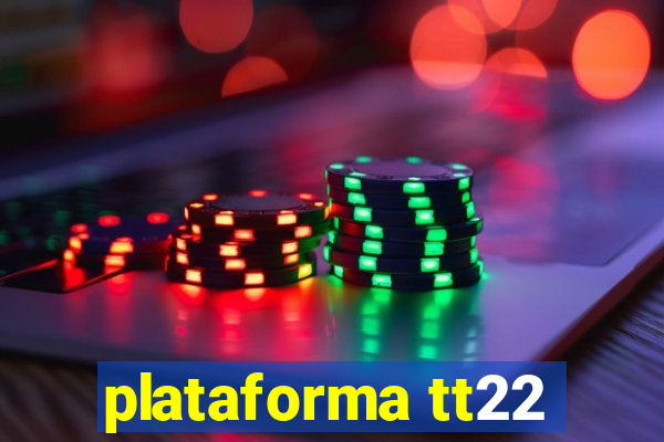 plataforma tt22