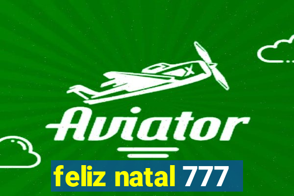 feliz natal 777