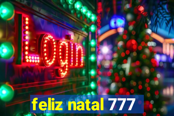 feliz natal 777