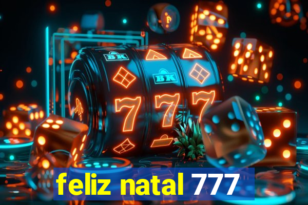 feliz natal 777