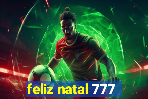 feliz natal 777