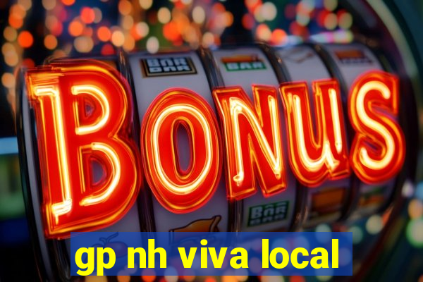 gp nh viva local