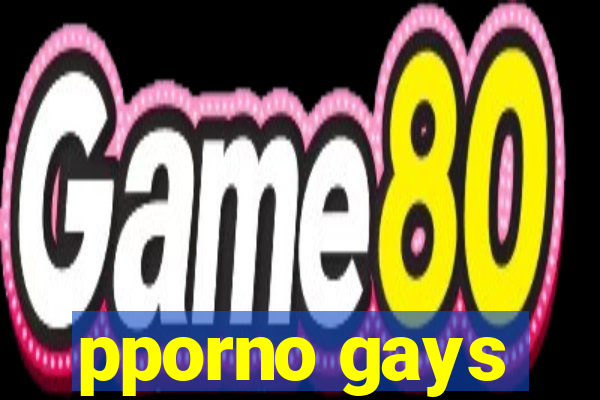 pporno gays