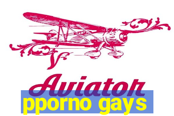 pporno gays