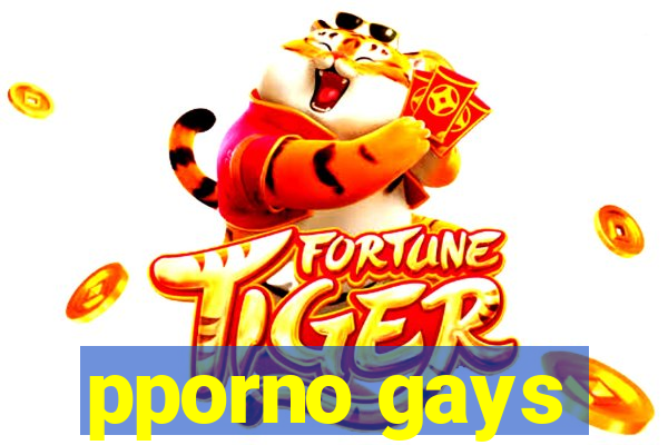 pporno gays