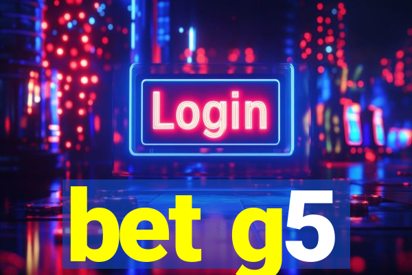 bet g5