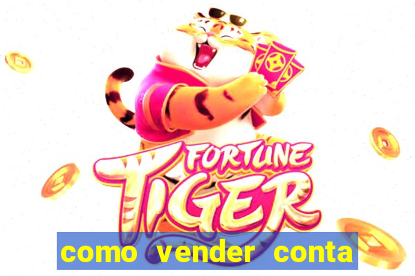 como vender conta de jogo