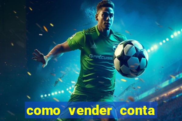 como vender conta de jogo