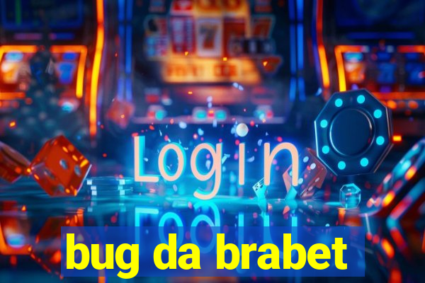 bug da brabet