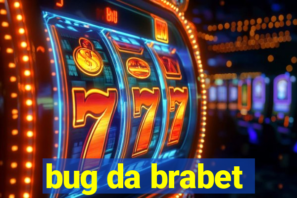 bug da brabet