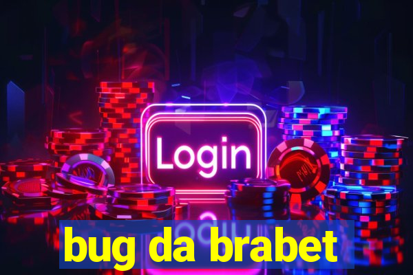 bug da brabet