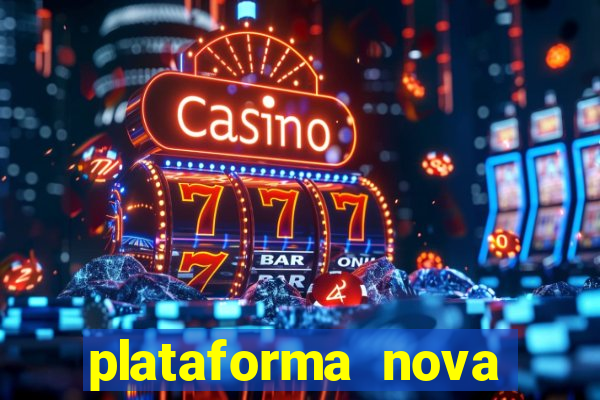 plataforma nova pagando muito hoje