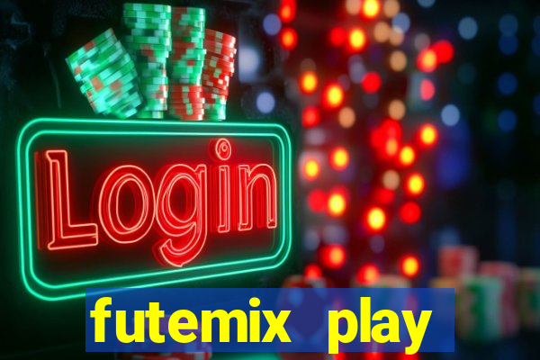 futemix play futebol ao vivo