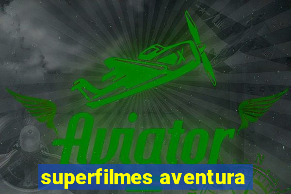 superfilmes aventura