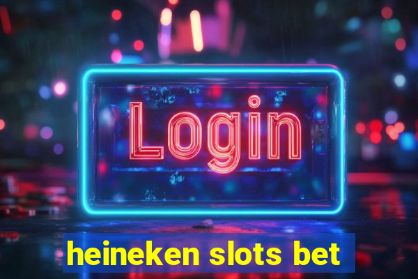 heineken slots bet