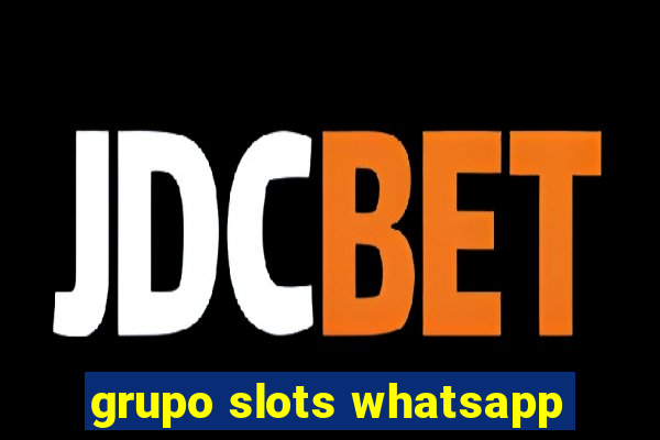 grupo slots whatsapp