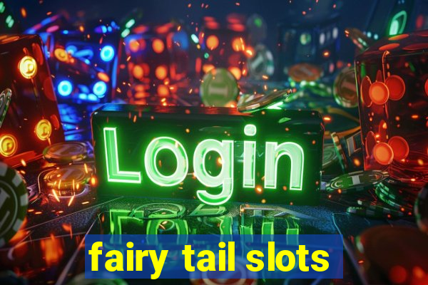 fairy tail slots