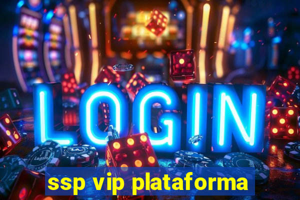 ssp vip plataforma