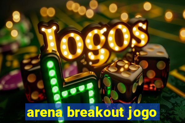 arena breakout jogo