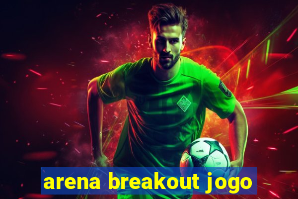 arena breakout jogo