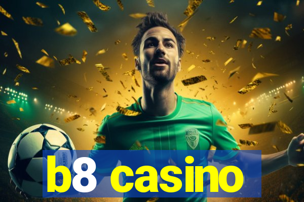 b8 casino