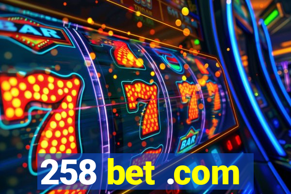 258 bet .com