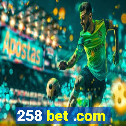 258 bet .com