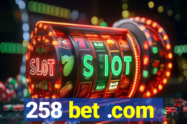 258 bet .com