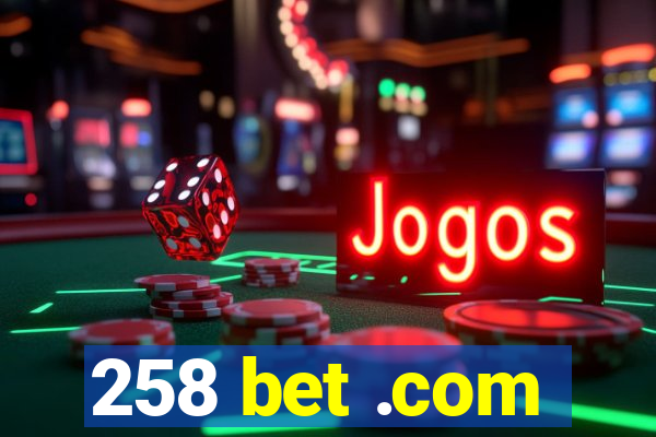 258 bet .com