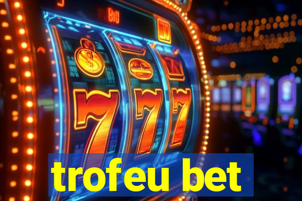 trofeu bet