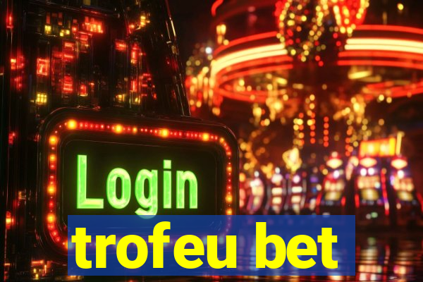 trofeu bet