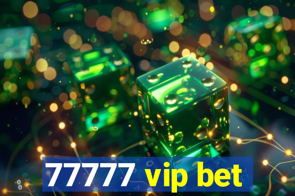 77777 vip bet