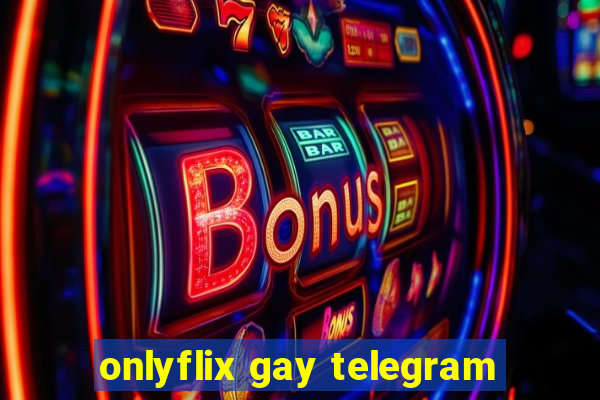 onlyflix gay telegram