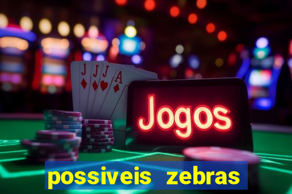 possiveis zebras futebol hoje