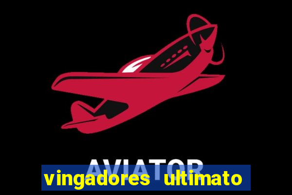 vingadores ultimato completo dublado gratis