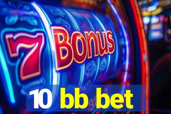 10 bb bet