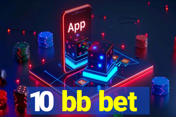 10 bb bet