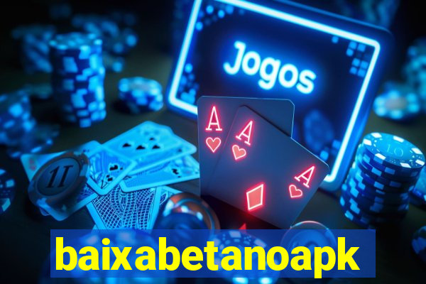 baixabetanoapk