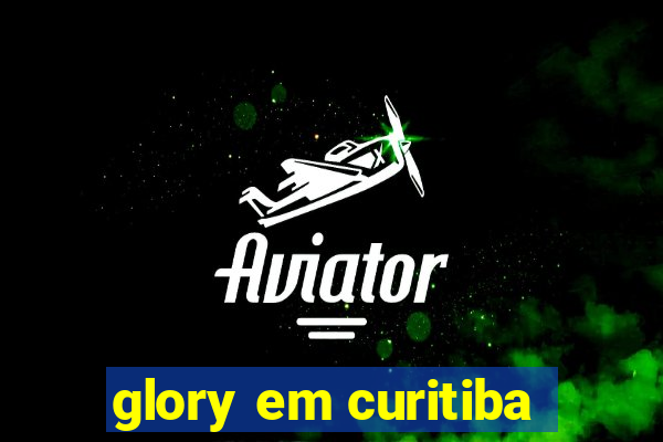 glory em curitiba