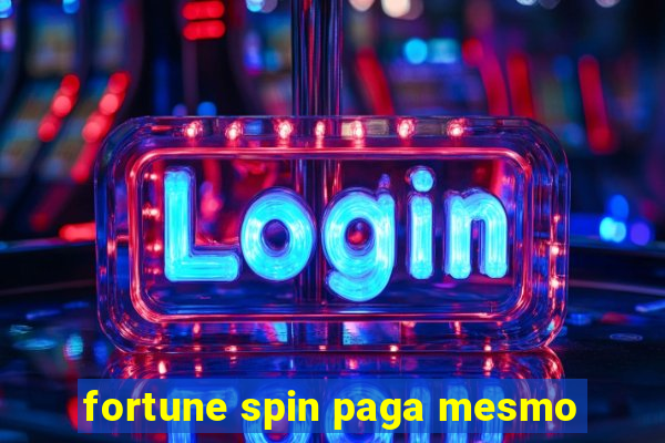 fortune spin paga mesmo