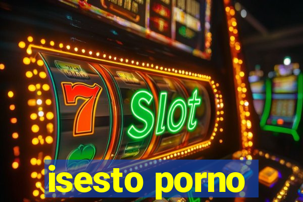 isesto porno