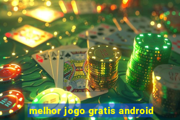 melhor jogo gratis android